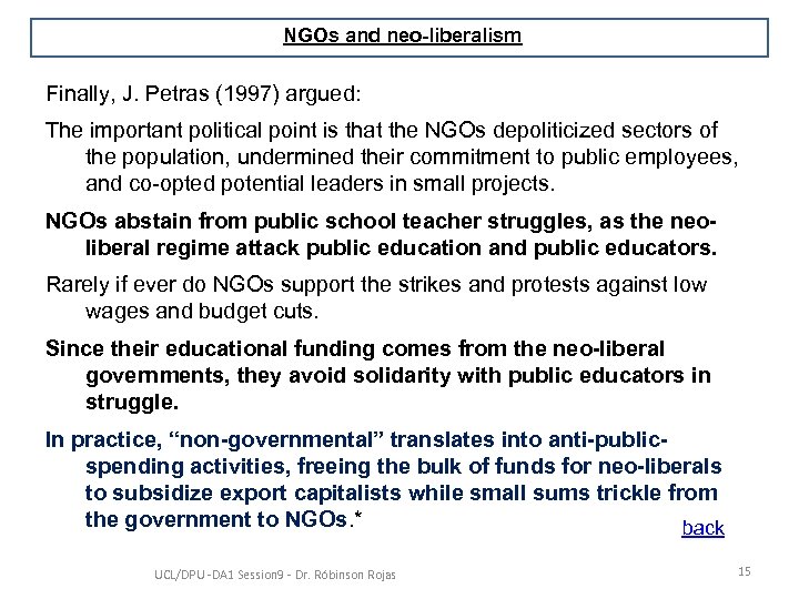 NGOs and neo-liberalism Finally, J. Petras (1997) argued: The important political point is that