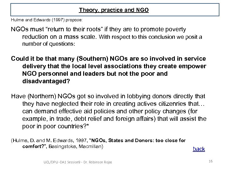 Theory, practice and NGO Hulme and Edwards (1997) propose: NGOs must “return to their