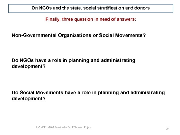 On NGOs and the state, social stratification and donors Finally, three question in need