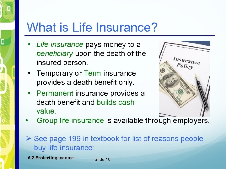 What is Life Insurance? • Life insurance pays money to a beneficiary upon the