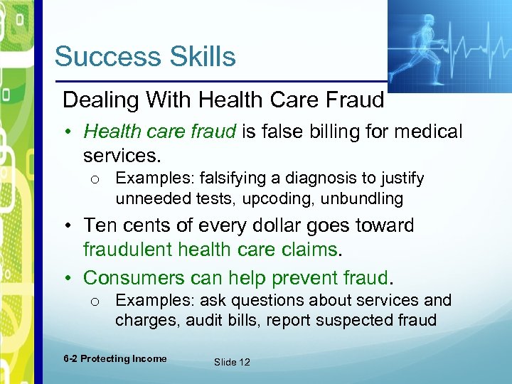 Success Skills Dealing With Health Care Fraud • Health care fraud is false billing