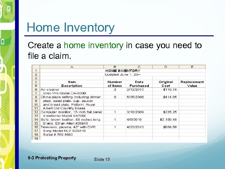 Home Inventory Create a home inventory in case you need to file a claim.