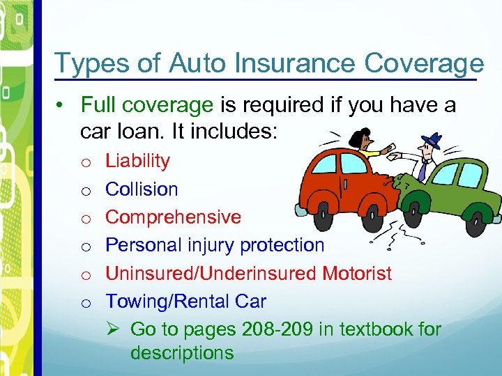 Types of Auto Insurance Coverage • Full coverage is required if you have a