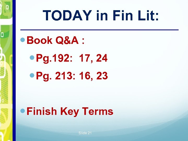 TODAY in Fin Lit: Book Q&A : Pg. 192: 17, 24 Pg. 213: 16,