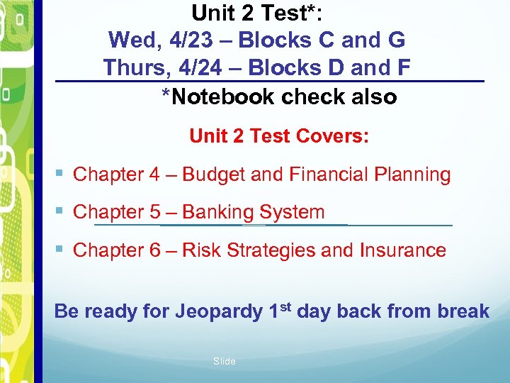 Unit 2 Test*: Wed, 4/23 – Blocks C and G Thurs, 4/24 – Blocks
