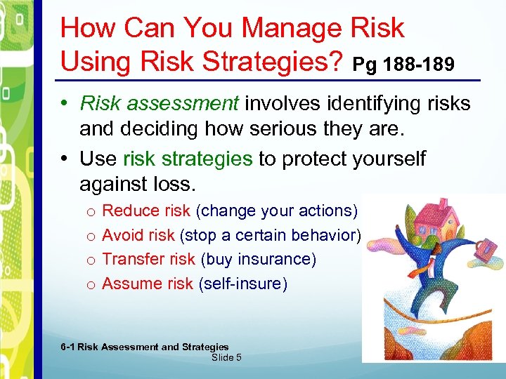 How Can You Manage Risk Using Risk Strategies? Pg 188 -189 • Risk assessment