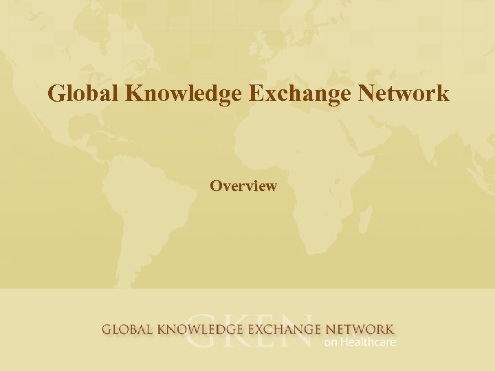 Global Knowledge Exchange Network Overview 