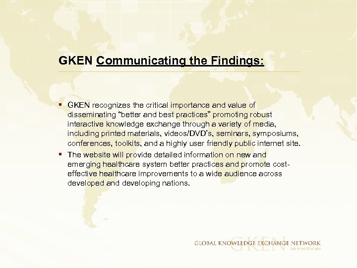 GKEN Communicating the Findings: § GKEN recognizes the critical importance and value of disseminating