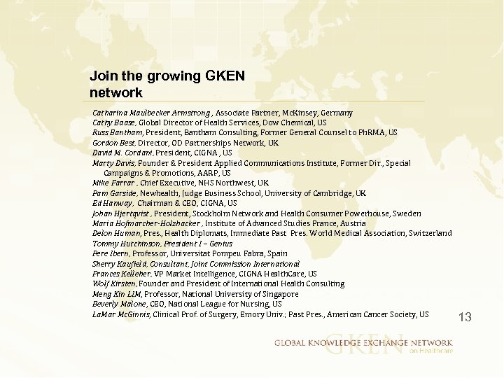 Join the growing GKEN network Catharina Maulbecker Armstrong , Associate Partner, Mc. Kinsey, Germany