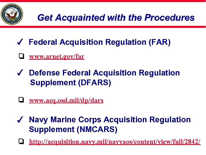 Get Acquainted with the Procedures Federal Acquisition Regulation (FAR) www. arnet. gov/far Defense Federal