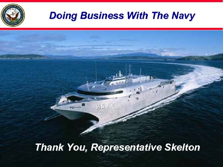 Doing Business With The Navy Thank You, Representative Skelton 