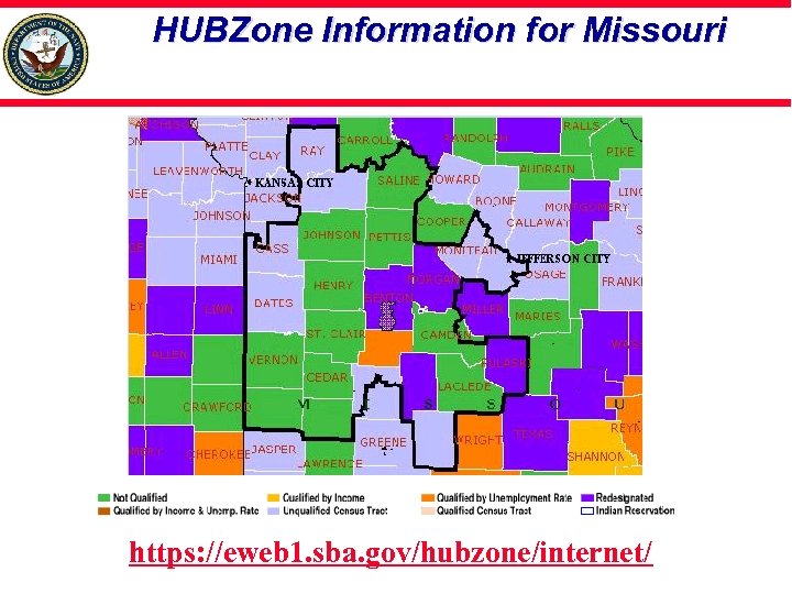 HUBZone Information for Missouri https: //eweb 1. sba. gov/hubzone/internet/ 