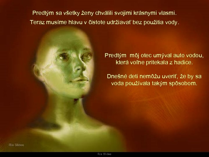 Predtým sa všetky ženy chválili svojimi krásnymi vlasmi. Teraz musíme hlavu v čistote udržiavať