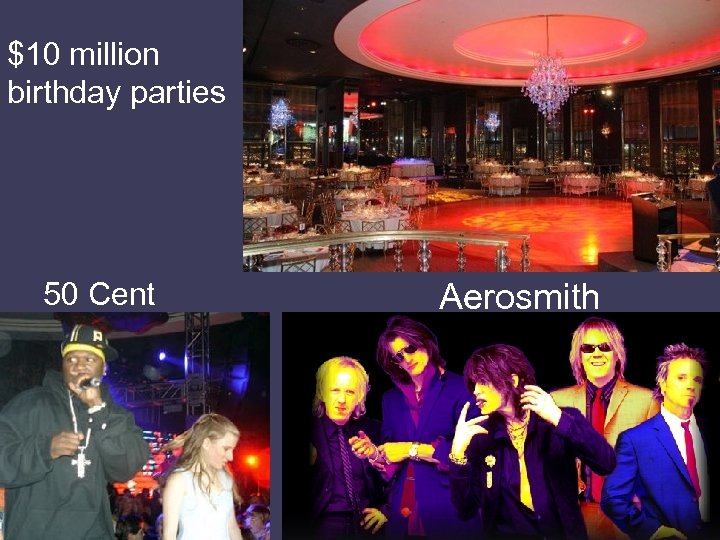 $10 million birthday parties 50 Cent Aerosmith 