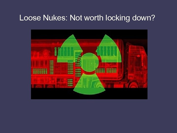 Loose Nukes: Not worth locking down? 
