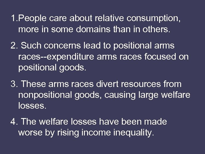 1. People care about relative consumption, more in some domains than in others. 2.