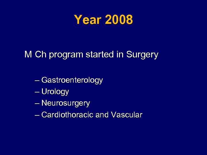 Year 2008 M Ch program started in Surgery – Gastroenterology – Urology – Neurosurgery