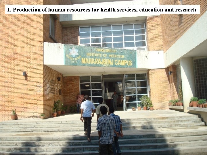 1. Production of human resources for health services, education and research 