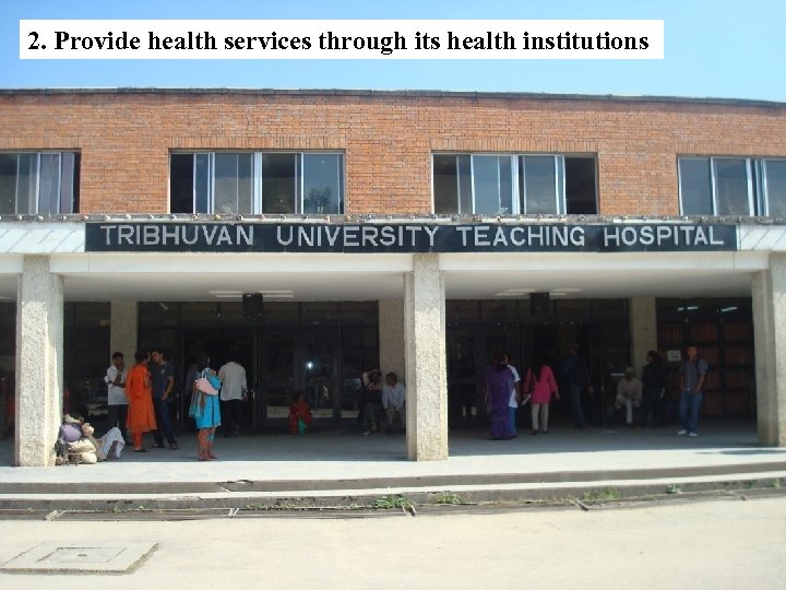 2. Provide health services through its health institutions 