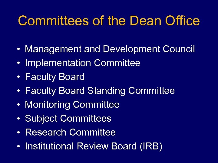 Committees of the Dean Office • • Management and Development Council Implementation Committee Faculty