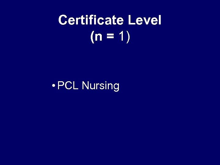 Certificate Level (n = 1) • PCL Nursing 