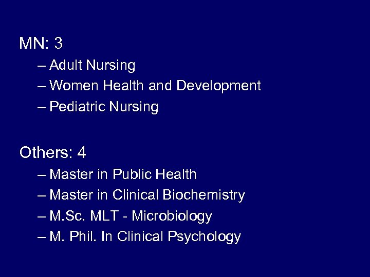 MN: 3 – Adult Nursing – Women Health and Development – Pediatric Nursing Others: