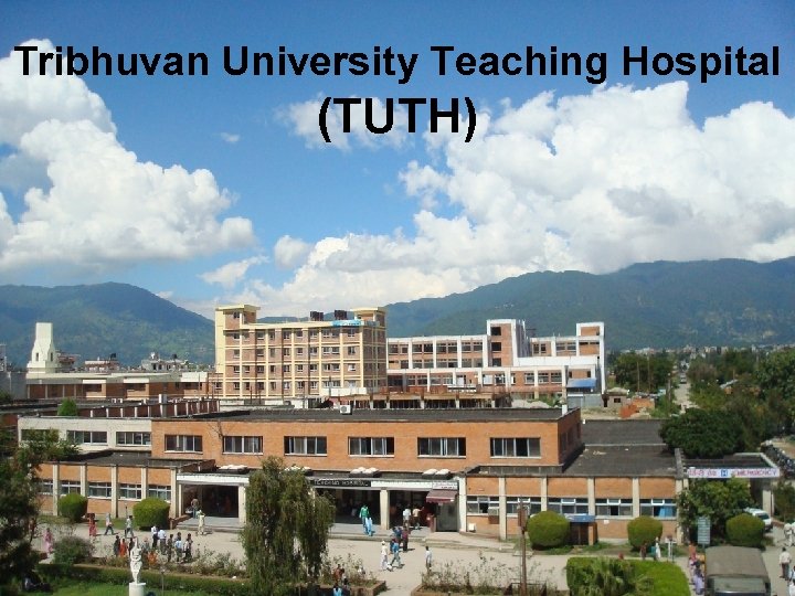 Tribhuvan University Teaching Hospital (TUTH) 