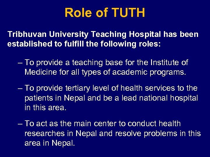 Role of TUTH Tribhuvan University Teaching Hospital has been established to fulfill the following