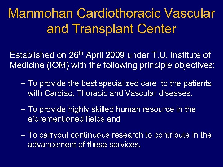 Manmohan Cardiothoracic Vascular and Transplant Center Established on 26 th April 2009 under T.