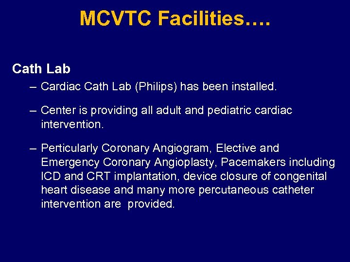 MCVTC Facilities…. Cath Lab – Cardiac Cath Lab (Philips) has been installed. – Center