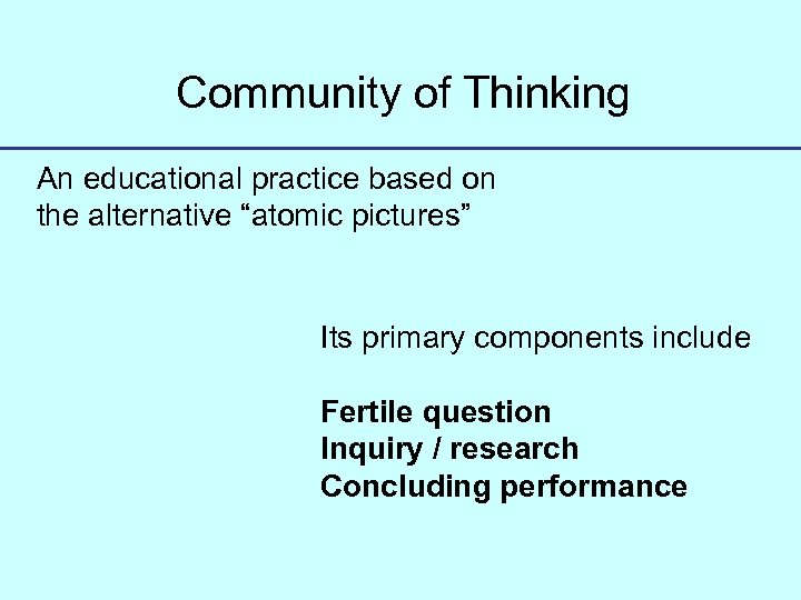 Community of Thinking An educational practice based on the alternative “atomic pictures” Its primary