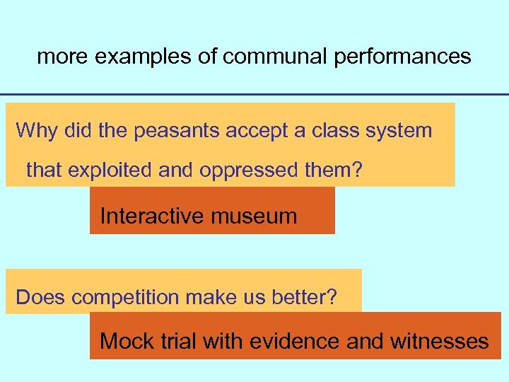 more examples of communal performances Why did the peasants accept a class system that