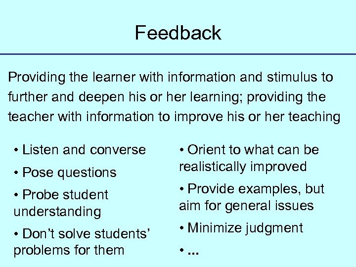 Feedback Providing the learner with information and stimulus to further and deepen his or