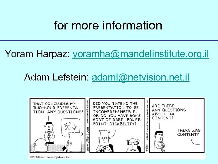 for more information Yoram Harpaz: yoramha@mandelinstitute. org. il Adam Lefstein: adaml@netvision. net. il 