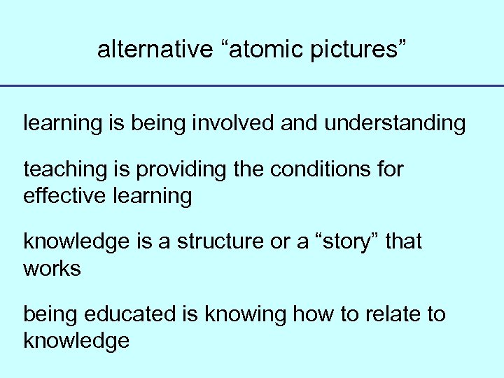 alternative “atomic pictures” learning is being involved and understanding teaching is providing the conditions