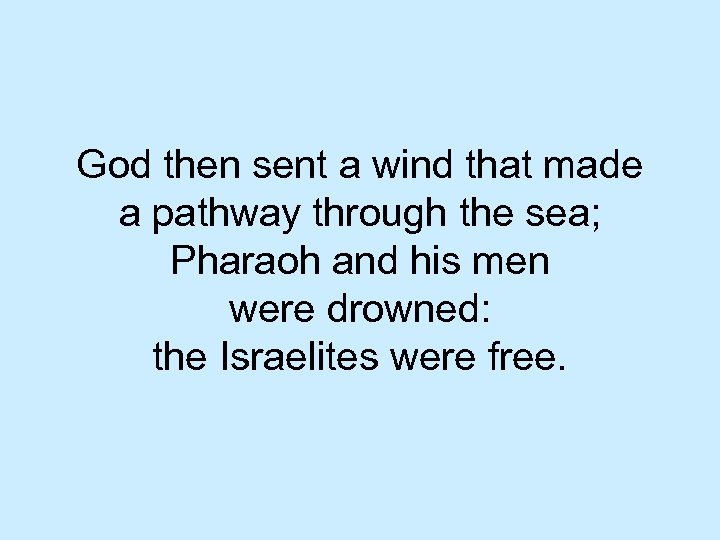 God then sent a wind that made a pathway through the sea; Pharaoh and