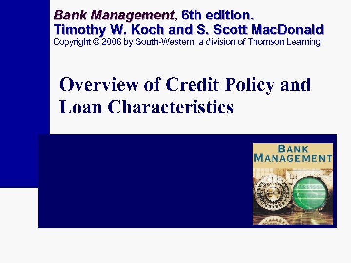 Bank Management, 6 th edition. Management Timothy W. Koch and S. Scott Mac. Donald
