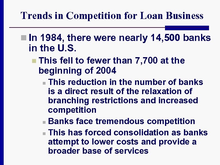 Trends in Competition for Loan Business n In 1984, there were nearly 14, 500
