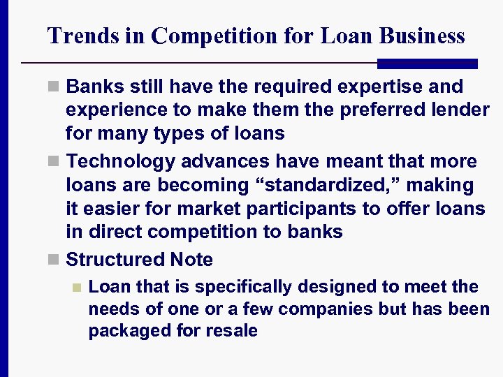 Trends in Competition for Loan Business n Banks still have the required expertise and