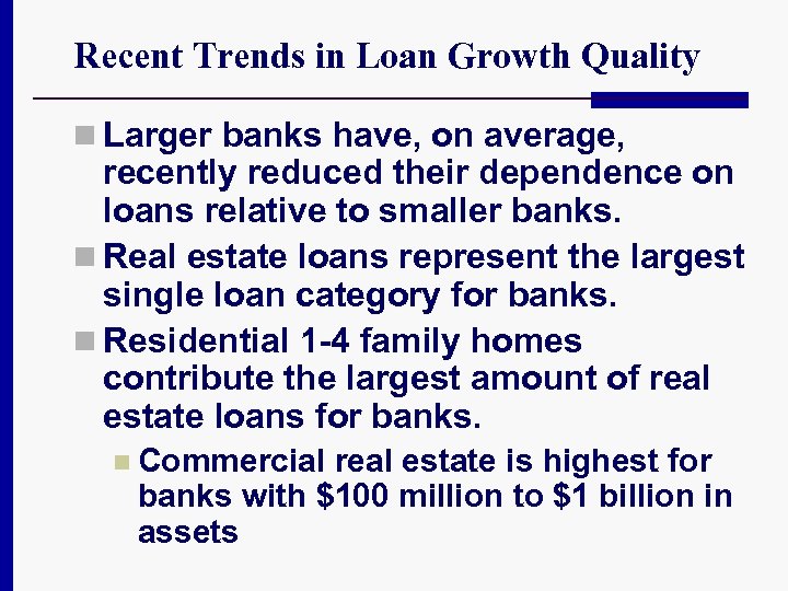 Recent Trends in Loan Growth Quality n Larger banks have, on average, recently reduced