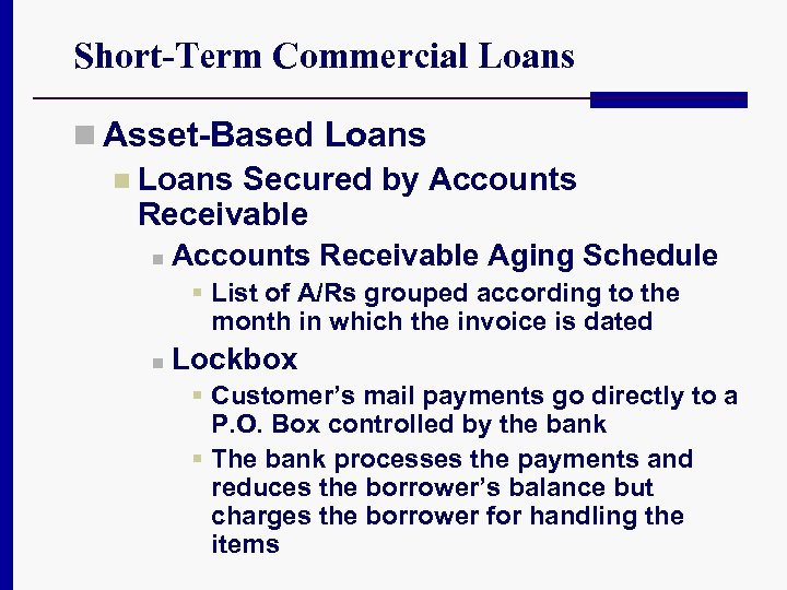 Short-Term Commercial Loans n Asset-Based Loans n Loans Secured by Accounts Receivable n Accounts