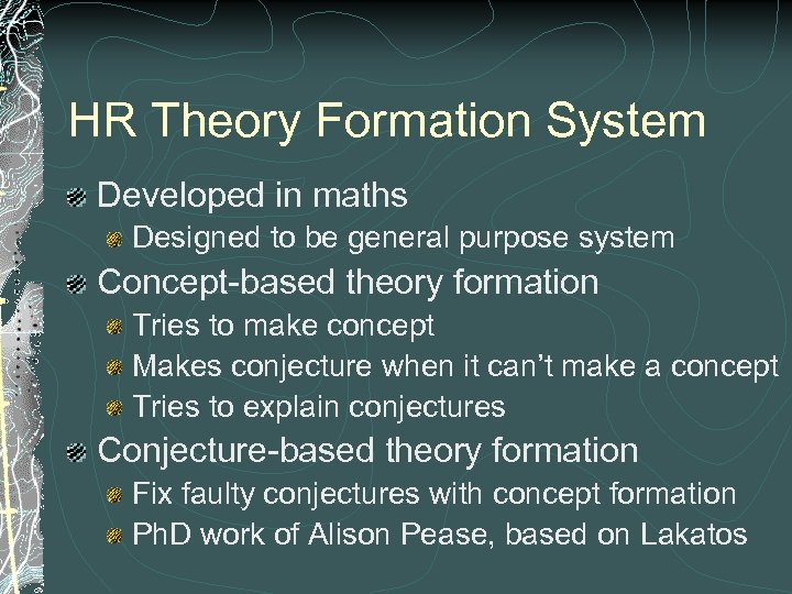 HR Theory Formation System Developed in maths Designed to be general purpose system Concept-based