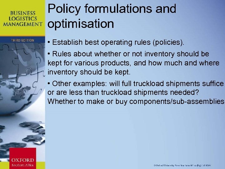 Policy formulations and optimisation • Establish best operating rules (policies). • Rules about whether