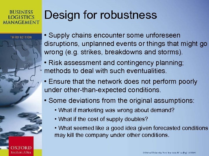 Design for robustness • Supply chains encounter some unforeseen disruptions, unplanned events or things
