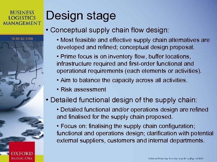 Design stage • Conceptual supply chain flow design: • Most feasible and effective supply