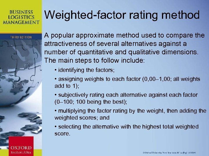 Weighted-factor rating method A popular approximate method used to compare the attractiveness of several