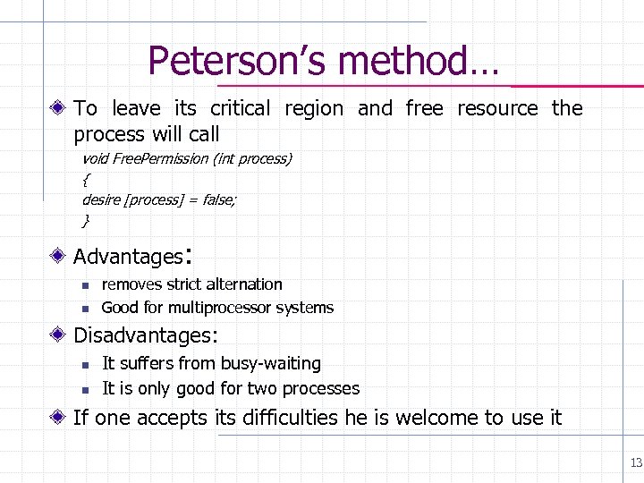 Peterson’s method… To leave its critical region and free resource the process will call