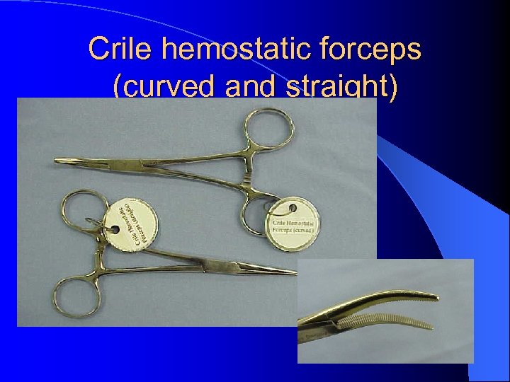 Crile hemostatic forceps (curved and straight) 