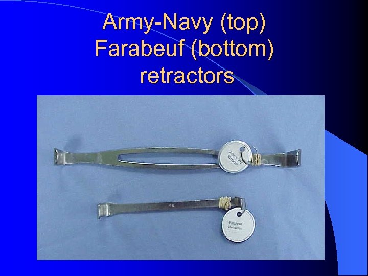 Army-Navy (top) Farabeuf (bottom) retractors 