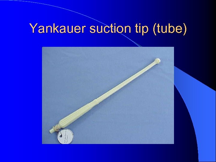 Yankauer suction tip (tube) 